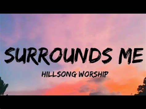 Surrounds Me - Hillsong Worship (Lyrics) - YouTube