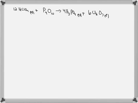 SOLVED: When perchloric acid (HClO4) reacts with tetraphosphorus decaoxide, phosphoric acid and ...