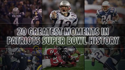 20 Greatest moments in Patriots Super Bowl history