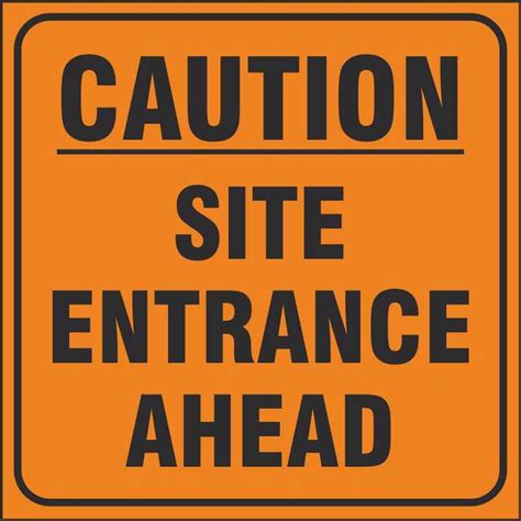 Caution Site Entrance Ahead Signs | Construction Traffic Safety Signs