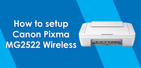 Handy Guide to Perform Canon Pixma MG2522 Printer Setup!!