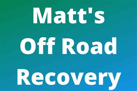 Matt's Off Road Recovery: Net Worth, Lizzy's Boyfriend and Earnings - Work With Joshua