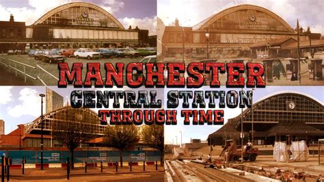 Manchester: Central Station Through Time - YouTube