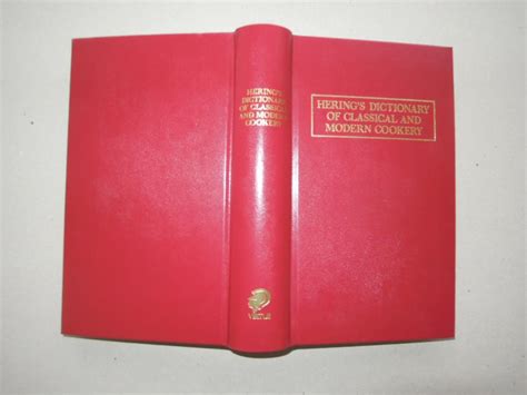 Hering s Dictionary of classical and modern cookery and Partical Reference Manual for the Hotel ...