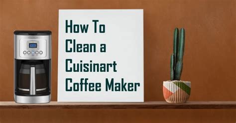 How To Clean a Cuisinart Coffee Maker (The Right Way with Ease)