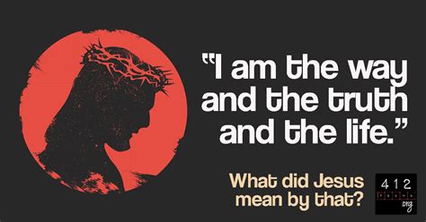 What does it mean that Jesus is "the way, the truth, and the life ...