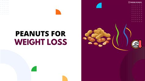 Peanuts For Weight Loss: Benefits And Risks - Working for Health