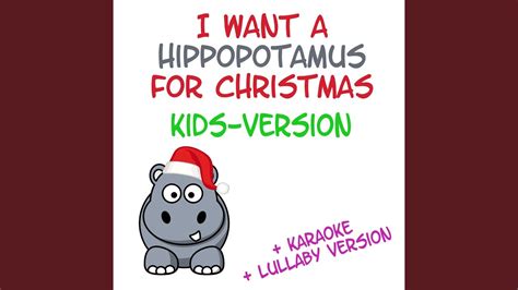 I Want a Hippopotamus for Christmas (Kids Version (Karaoke Version ...