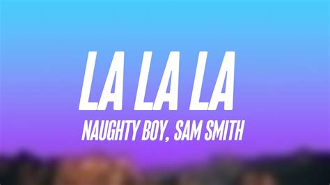 La La La - Naughty Boy, Sam Smith Lyric Version 💗 - YouTube