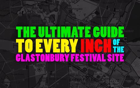 The Ultimate Guide to Glastonbury: main stages, areas, camping, secret tips, and more