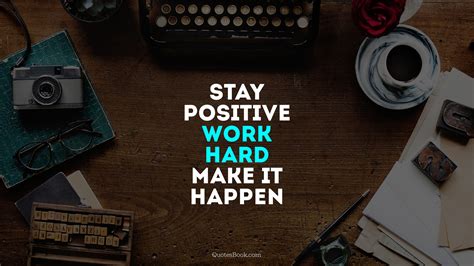 2k - Stay Positive Work Hard And Make It Happen Quote Author (#1600495) - HD Wallpaper ...