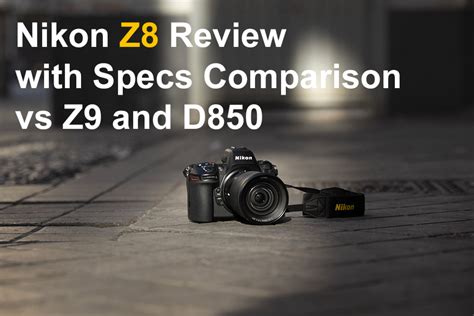 Nikon Z8 Review With Specs Vs Z9 and D850 | Park Cameras