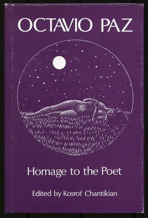 Octavio Paz: Homage to the Poet by CHANTIKIAN, Kosrof, edited by: Fine Hardcover (1980 ...