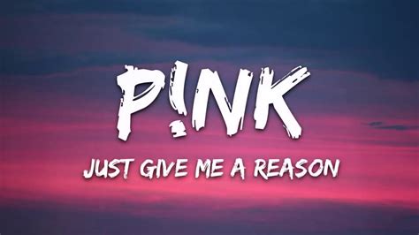 Pink just give me a reason (Lyrics) - YouTube