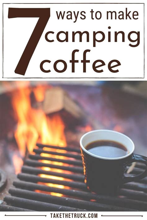 7 Ways To Make Incredible Camping Coffee | Take the Truck | Camping ...