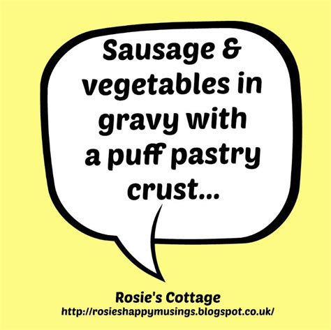 Rosie's Cottage: Yummy, Super Easy, Sausage & Vegetables In Gravy With A Puff Pastry Crust!