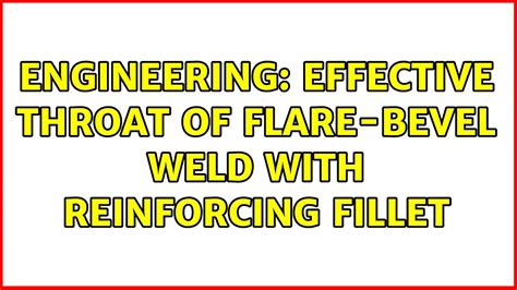 Engineering: Effective Throat of Flare-Bevel Weld with Reinforcing Fillet - YouTube