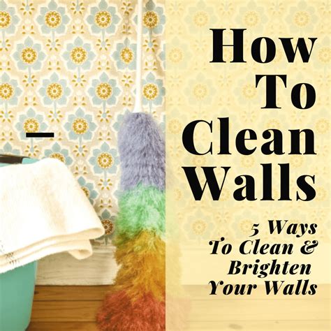 How To Clean Walls | 5 Ways To Clean & Brighten Your Walls