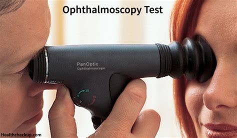 Ophthalmoscopy Test Types, Procedure, Results & Risks Involved