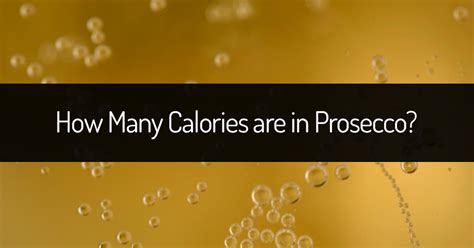 How Many Calories in Prosecco?