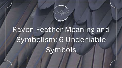 Raven Feather Meaning and Symbolism: 6 Undeniable Symbols