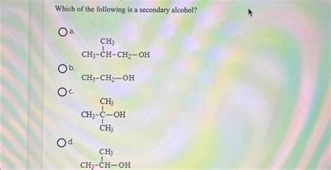 Solved Which of the following is a secondary alcohol? a. b. | Chegg.com