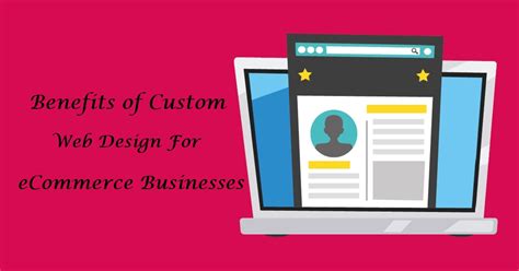 15 Benefits of Custom Web Design for eCommerce Businesses