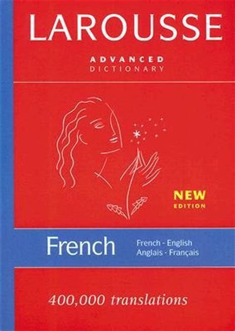 Larousse Advanced French-English/English-French Dictionary by Larousse