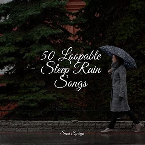 Play 50 Loopable Sleep Rain Songs by Soothing Chill Out for Insomnia ...