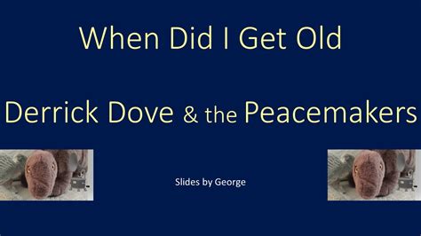 Derrick Dove and the Peacemakers When Did I Get Old KARAOKE Chords ...