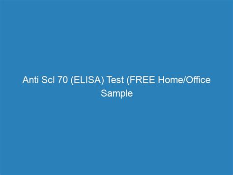 Anti Scl 70 (ELISA) Test (FREE Home/Office Sample collection) - Boodcheck Medical Laboratory in ...