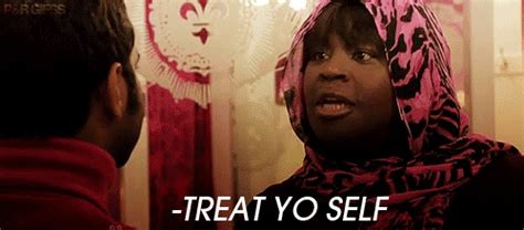 Treat Yo Self Day. | For shits and giggles | Pinterest