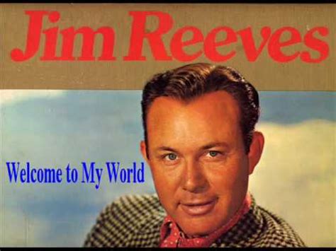 Jim Reeves - Welcome To My World - YouTube | Jim reeves, Country music videos, Songs