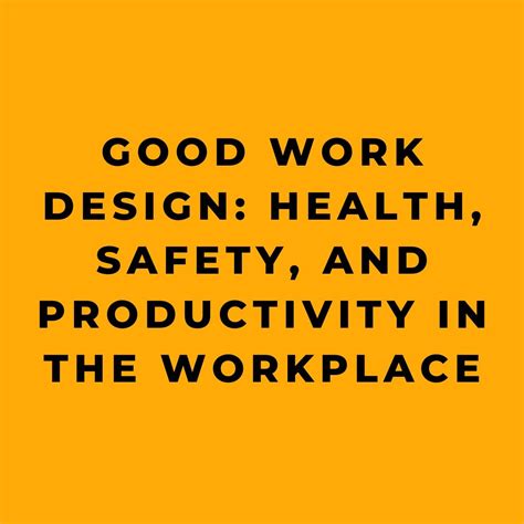 Good Work Design: Health, Safety, and Productivity in the Workplace