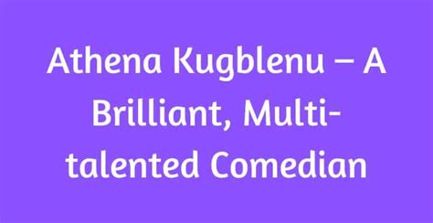 Athena Kugblenu – Learn about This Amazing Comedian and Writer