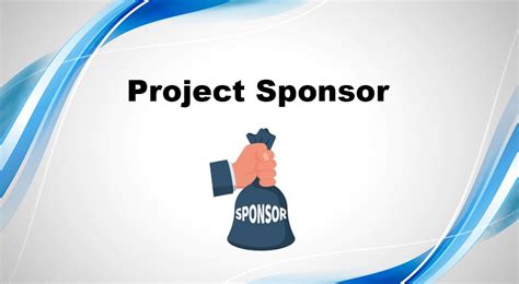 What is a Project Sponsor, their Roles & Responsibilities? | PM Study Circle