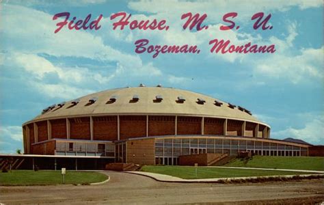 Field House, Montana State University Bozeman, MT