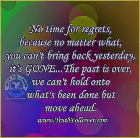 No time for regrets Quotes