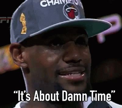 Lebron It'S About Damn Time Lebron Lebronjames GIF – Lebron James NBA ...