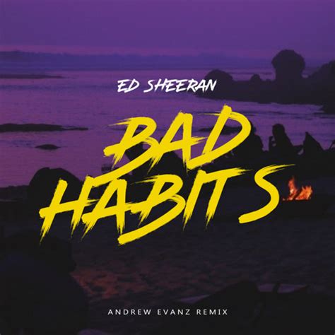 Stream Ed Sheeran - Bad Habits (Andrew Evanz Remix) by Andrew Evanz | Listen online for free on ...