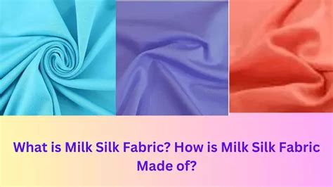 What is Milk Silk Fabric? How is Milk Silk Fabric Made of?