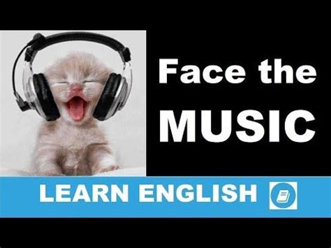 Face the Music - English Idiom