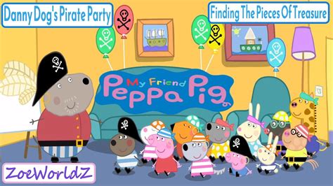 My Friend Peppa Pig - Danny Dog's Pirate Party & Finding The Pieces Of ...