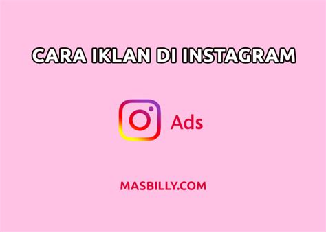 Cara Iklan di Instagram untuk Pemula, Mudah dan Efektif | Masbilly.com