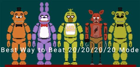 Best way to beat 20/20/20/20 mode (FNaF 1) | Five Nights At Freddy's Amino