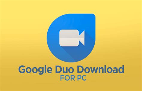 Download Google Duo for PC Windows 10/7/8 Laptop (Official)