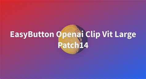 EasyButton Openai Clip Vit Large Patch14 - a Hugging Face Space by awacke1