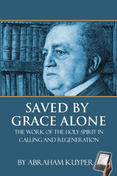 Saved by Grace Alone: The Work of the Holy Spirit in Calling and Regeneration (eBook) | Monergism