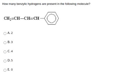 Solved How many benzylic hydrogens are present in the | Chegg.com