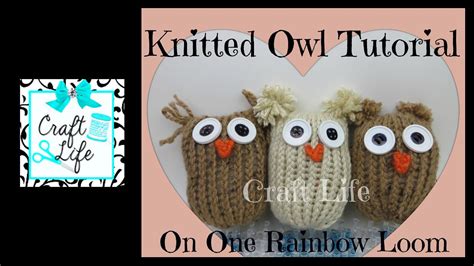 Craft Life Knitted Owl Tutorial on a Rainbow Loom - YouTube